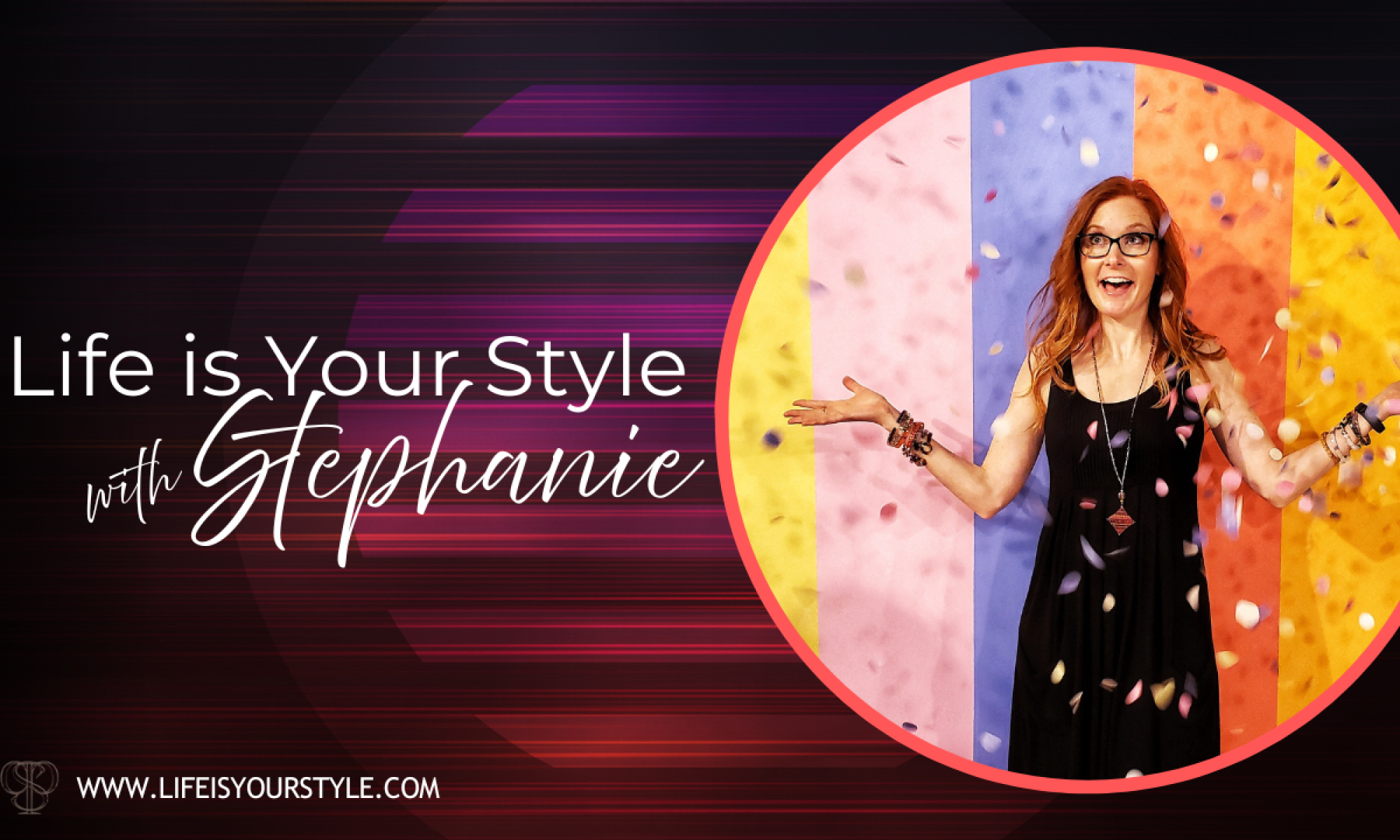 Life is Your Style with Stephanie - Growth Mindset, Positive Healthy Habits, Inspired Personal Growth